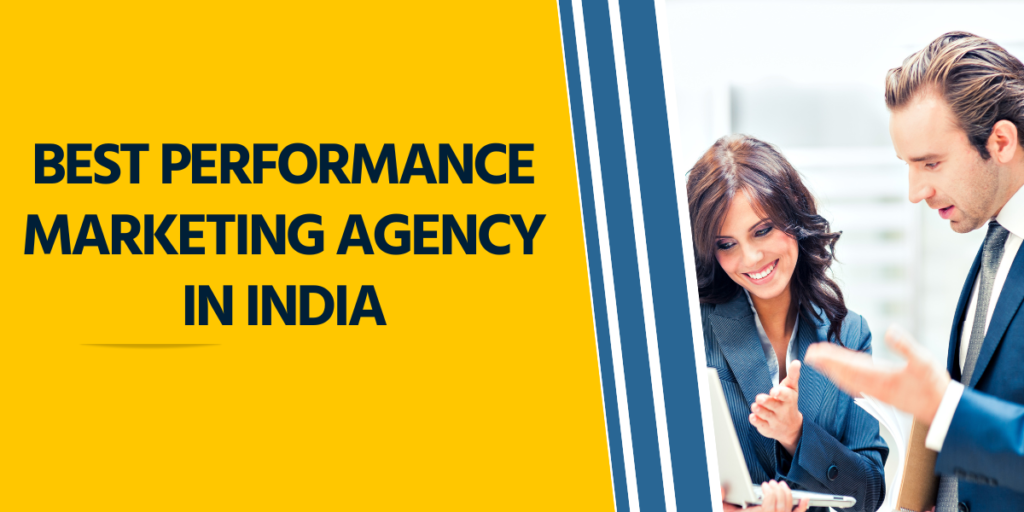 Best Performance Marketing Agency In India