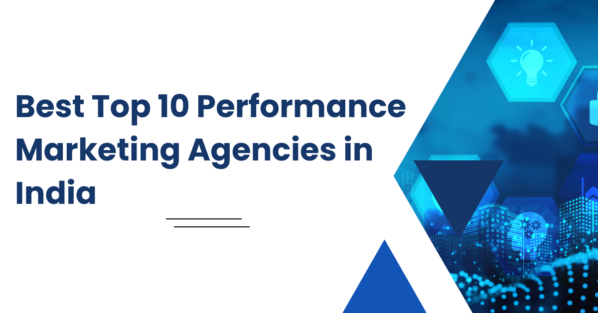 Best Top 10 Performance Marketing Agencies in India