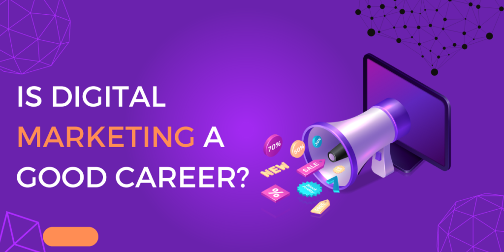 Is Digital Marketing a Good Career ?