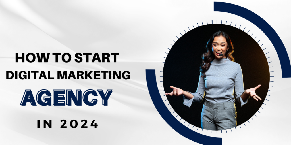 How to Start a Digital Marketing Agency in 2024?