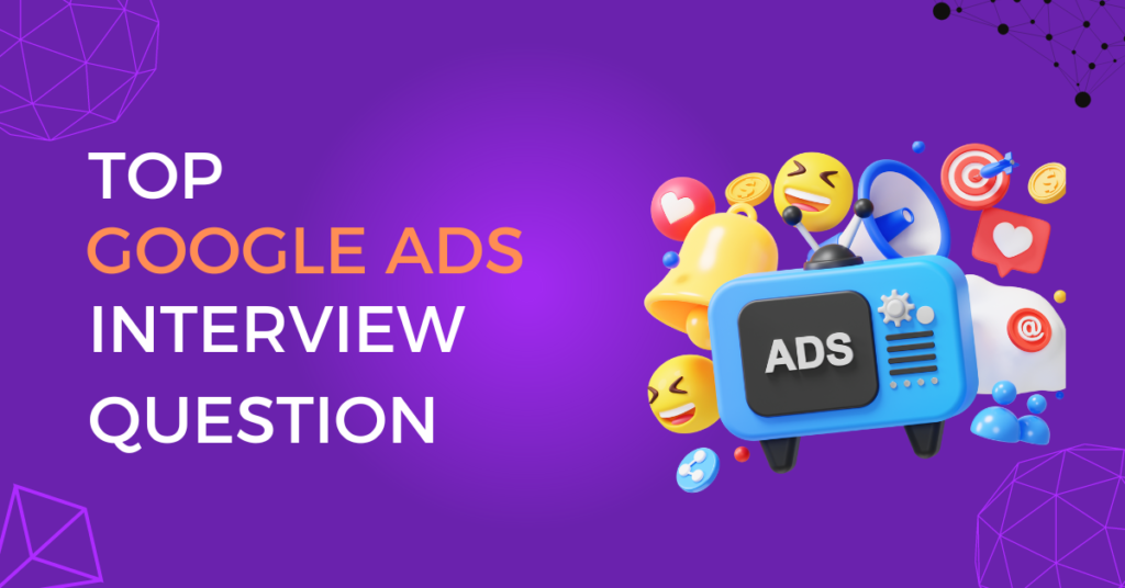 Google Ads Interview question and answer