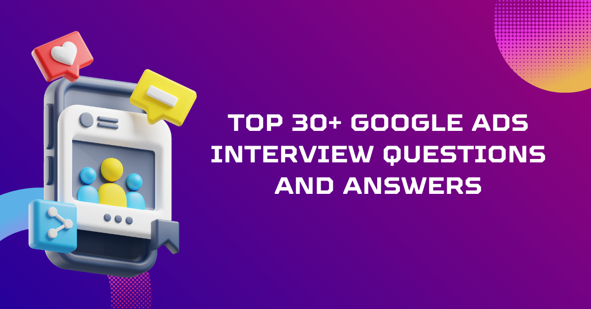 Top 30+ Google ads Interview Question and Answer