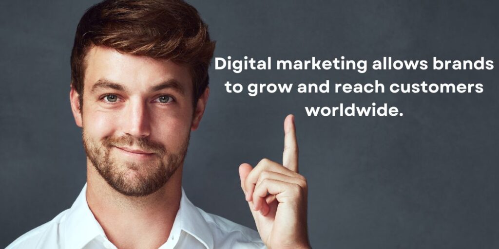 Digital Marketing Allows brands to grow