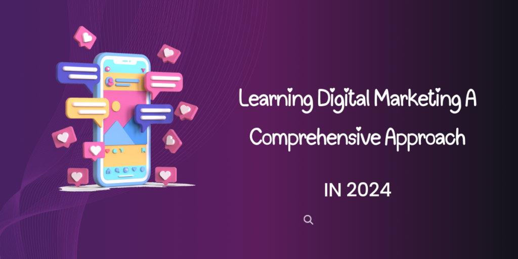 Learning Digital Marketing a Approach in 2024