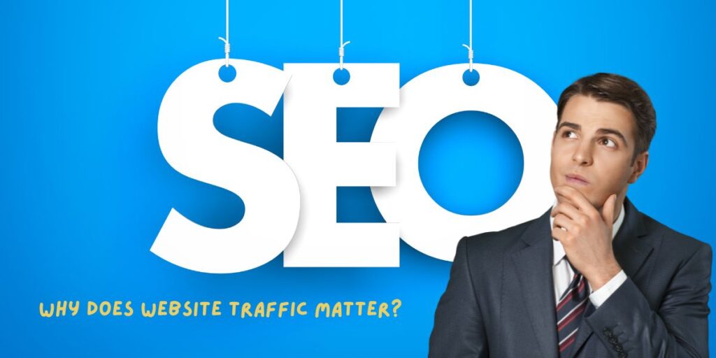 Website Traffic Matter?